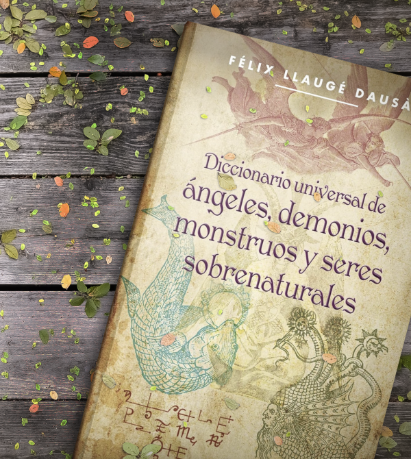 Diccionario universal de ángeles, demonios, monstruos y seres sobrenaturales